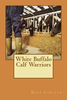 White Buffalo Calf Warriors 1484104625 Book Cover