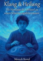 Klang & Heilung: Die Handpan als Schlüssel zu neuen Schwingungsdimensionen 3695187190 Book Cover