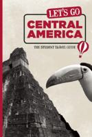 Let's Go Central America: The Student Travel Guide 1598802968 Book Cover