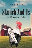 Skunch And Us: A Rooster Tale B0BS2F4S8M Book Cover