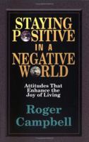 Staying Positive in a Negative World 0825424275 Book Cover