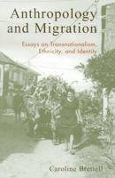 Anthropology and Migration: Essays on Transnationalism, Ethnicity, and Identity 0759103208 Book Cover