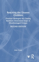 Reaching the Unseen Children: Practical Strategies for Closing Stubborn Attainment Gaps in Disadvantaged Groups 1032905182 Book Cover