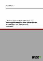 Lebensphasenorientiertes Arbeiten und altersgerechte Karrieren unter dem Aspekt des betrieblichen Age-Managements 3640397134 Book Cover