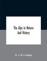 The Alps In Nature And History 9354184820 Book Cover