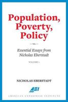 Population, Poverty, Policy: Essential Essays from Nicholas Eberstadt 0844750123 Book Cover