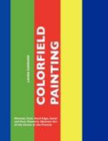 Colorfield Painting: Minimal, Cool, Hard Edge, Serial and Post-Painterly Abstract Art of the Sixties to the Present 1861714424 Book Cover
