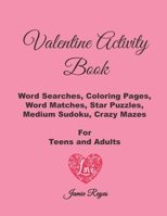 Valentine Activity Book: Word Searches, Coloring Pages, Word Matches, Star Puzzles, Medium Sudoku, Crazy Mazes  For Teens and Adults (Activity Books) B083XWLTKS Book Cover