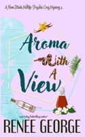 Aroma With A View: A Paranormal Women's Fiction Novel (A Nora Black Midlife Psychic Mystery) 1947177389 Book Cover