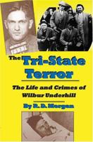 The Tri-State Terror: The Life and Crimes of Wilbur Underhill 1581071078 Book Cover