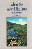 Where the Water Lilies Grow 1896219527 Book Cover