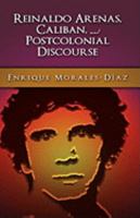 Reinaldo Arenas, Caliban, and Postcolonial Counter-Discourse 1604976179 Book Cover