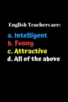English Teachers Are Funny: Perfect for the Special English Teacher for Teacher Appreciation Week 1692928546 Book Cover