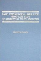 Basic Psychological Skills for Front-Line Staff of Residential Youth Facilities 0398058407 Book Cover