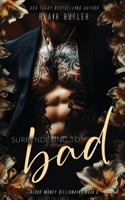 Surrendering To Bad, Book 6: A Mafia Billionaire Romance (Blood Money Billionaire) B0FBTZCLDX Book Cover