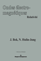 Ondes électromagnétiques, relativité: Cours (French Edition) 2705661166 Book Cover