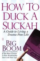 How to Duck a Suckah: A Guide to Living a Drama-Free Life 1416546537 Book Cover