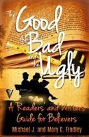 The Good, the Bad, and the Ugly: A Readers' and Writers' Guide for Believers B0F1446XVK Book Cover