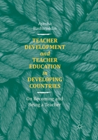Teacher Development and Teacher Education in Developing Countries: On Becoming and Being a Teacher 1349959324 Book Cover