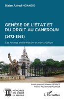 Genèse de l'Etat et du droit au Cameroun (1472-1961): Les racines d'une Nation en construction (Mémoire Du Droit En Afrique) (French Edition) 2343195633 Book Cover