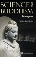 Science And Buddhism: Dialogues 9811258511 Book Cover