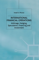 International Financial Operations: Arbitrage, Hedging, Speculation, Financing and Investment 0333998596 Book Cover