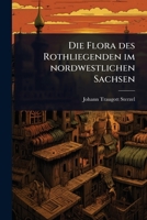 Die Flora des Rothliegenden im nordwestlichen Sachsen 1011640899 Book Cover