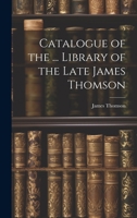 Catalogue of the ... Library of the Late James Thomson 1020254572 Book Cover