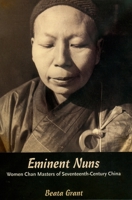 Eminent Nuns: Women Chan Masters of Seventheenth-century China 0824832027 Book Cover