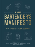 The Bartender's Manifesto: How to Think, Drink, and Create Cocktails Like a Pro 0593137981 Book Cover