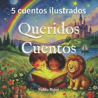 Queridos Cuentos: 5 cuentos ilustrados para dormir, soñar y aprender a leer - hasta 8 años (Spanish Edition) B0GTR8KZS1 Book Cover