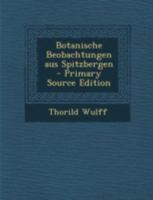 Botanische Beobachtungen Aus Spitzbergen (1902) 1160330050 Book Cover