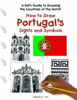 How to Draw Portugal's Sights and Symbols 1404227350 Book Cover