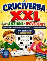 Cruciverba XXL per Anziani e Ipovedenti: Parole crociate a caratteri molto grandi e ad alto contrasto, con soluzioni e curiosità, per giocare con maggiore comodità visiva. (Italian Edition) B0HBKDMJWW Book Cover