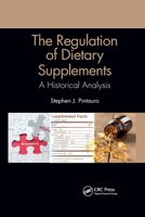 The Regulation of Dietary Supplements: A Historical Analysis 0367901943 Book Cover