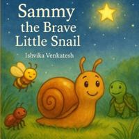 Sammy the Brave Little Snail B0G4CYJNYZ Book Cover