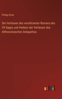 Der Verfasser des versificierten Romans des VII Sages und Herberz der Verfasser des Altfranzösischen Dolopathos 3563162867 Book Cover