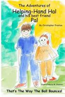 The Adventures of Helping-Hand Hal AndHis Best Friend Pal : That's the Way the Ball Bounces! 1725596555 Book Cover