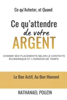 Ce Qu'Attendre De Votre Argent: Choisir Ses Placements Selon Le Contexte Économique Et L'Horizon De Temps 2959755006 Book Cover