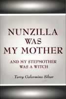 Nunzilla Was My Mother and My Stepmother Was a Witch 0533160677 Book Cover