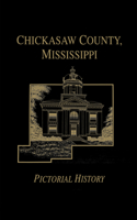 Chickasaw County, Mississippi: Pictorial History 1563118343 Book Cover