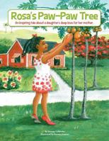 Rosa's Paw-Paw Tree: An Inspiring Tale about a Daughter's Deep Love for Her Mother 1457505967 Book Cover