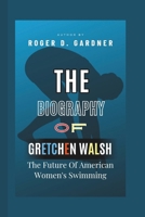 The Biography Of Gretchen Walsh: The Future Of American Women's Swimming B0F4PQ27BK Book Cover