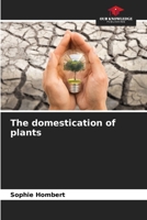 The domestication of plants 6205856328 Book Cover