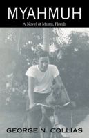 Myahmuh: A Novel of Miami, Florida 0741480077 Book Cover