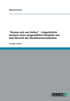 "Genuss wie aus Italien" - Linguistische Analyse eines ausgewählten Beispiels aus dem Bereich der Werbekommunikation 3640214463 Book Cover