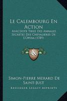 Le Calembourg En Action,: Anecdote Tiree Des Annales Secretes Des Chevalieres de L'Opera..... 1104987546 Book Cover