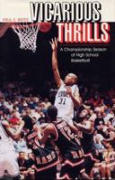 Vicarious Thrills: A Championship Season of High School Basketball (Shawnee Books) 0809319780 Book Cover