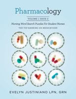 Pharmacology, Volume 1 Issue 2: Nursing Word Search Puzzle for Student Nurses: The Top Ranking 100 Medications 1545054568 Book Cover