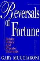 Reversals of Fortune: Public Policy and Private Interests 0815758758 Book Cover